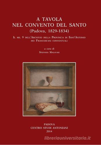 A tavola nel convento del santo (Padova 1829-1834). Il ms 9 dell'archivio della provincia di S. Antonio dei francescani conventuali edito da Ass. Centro Studi Antoniani