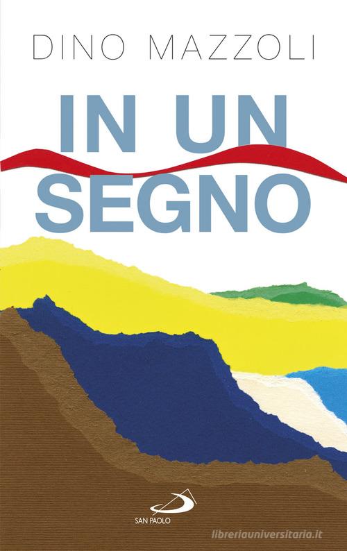 In un segno. Chiamati a collaborare alla grande opera della vita di Dino Mazzoli edito da San Paolo Edizioni