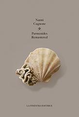 Parmenides remastered. Ediz. italiana di Nanni Cagnone edito da La Finestra Editrice