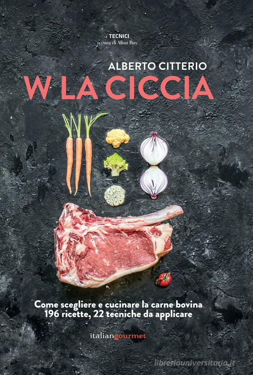 W la ciccia di Alberto Citterio edito da Italian Gourmet
