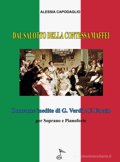 Dal salotto della contessa Maffei. Romanze inedite di G. Verdi e F. Faccio. Per soprano e pianoforte di Alessia Capodaglio edito da GDE Edizioni Musicali