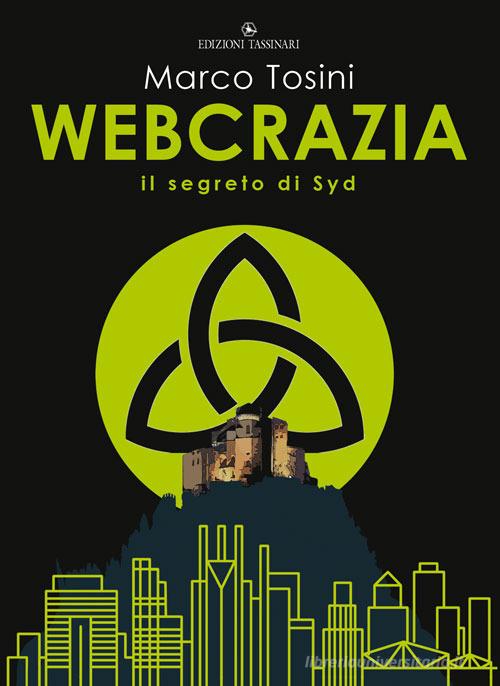 Webcrazia. Il segreto di syd di Marco Tosini edito da Tassinari
