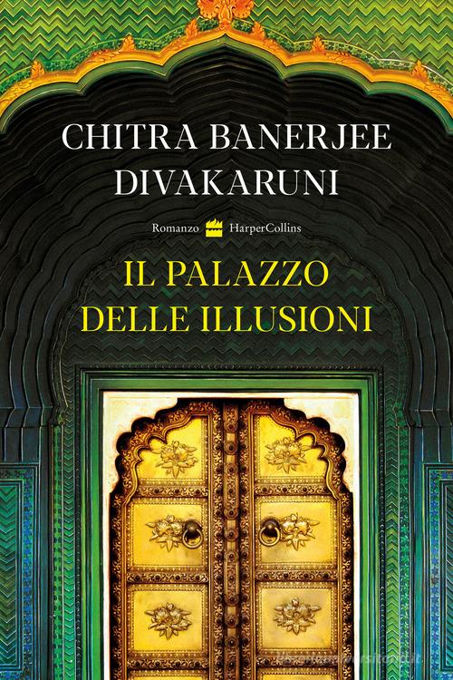 Libro Il palazzo delle illusioni di Chitra Banerjee Divakaruni di HarperCollins Italia