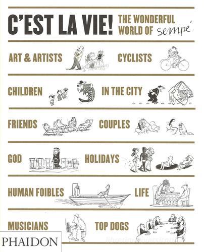 C'est la vie. The wonderful world of Sempé di Jean-Jacques Sempé edito da Phaidon