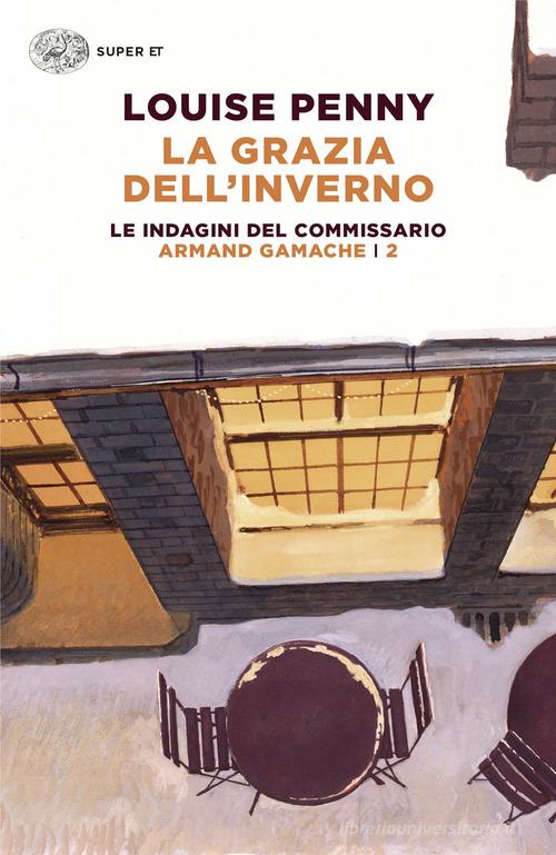 La grazia dell'inverno. Le indagini del commissario Armand Gamache vol. 2 di Louise Penny edito da Einaudi