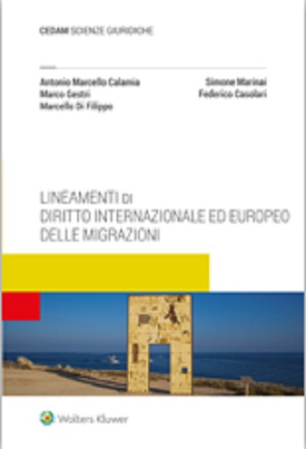 Lineamenti di diritto internazionale ed europeo delle migrazioni di Antonio Marcello Calamia, Simone Marinai, Marco Gestri edito da CEDAM