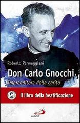 Don Carlo Gnocchi. Imprenditore della carità di Roberto Parmeggiani edito da San Paolo Edizioni
