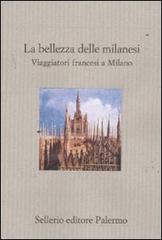 La bellezza delle milanesi. Viaggiatori francesi a Milano edito da Sellerio Editore Palermo