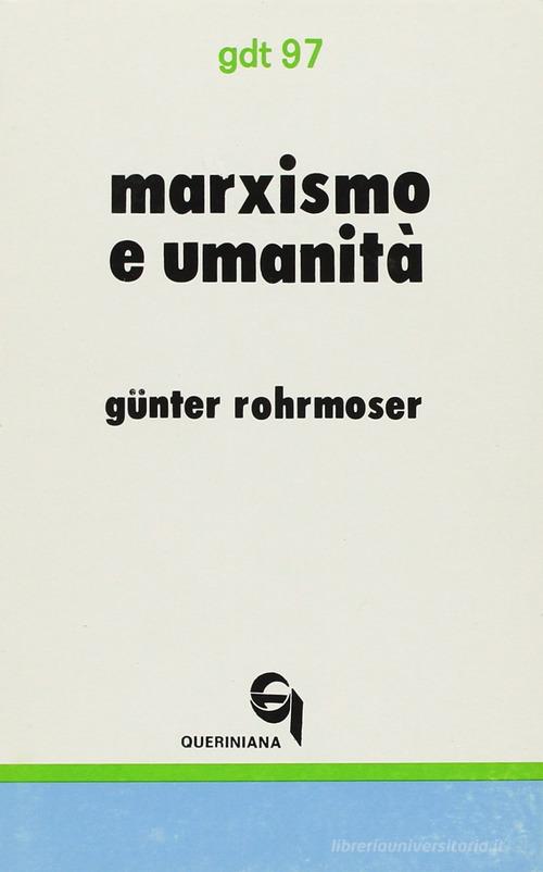 Marxismo e umanità. Bilancio critico dei tentativi di superamento dell'autoalienazione dell'uomo di Günter Rohrmoser edito da Queriniana
