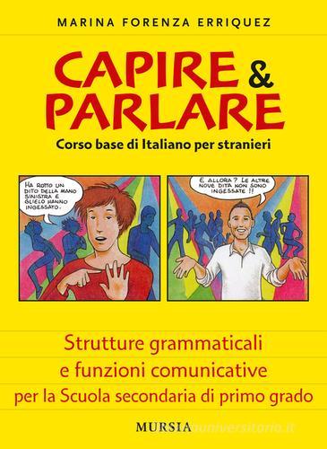 Capire & parlare. Corso base di italiano per stranieri di Marina F. Erriquez edito da Ugo Mursia Editore