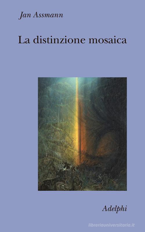 La distinzione mosaica ovvero il prezzo del monoteismo di Jan Assmann edito da Adelphi