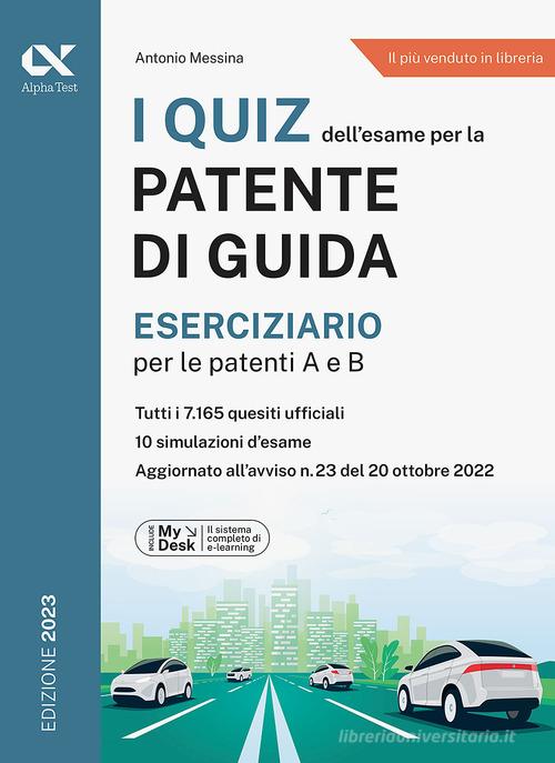 I quiz dell'esame per la patente di guida. Eserciziario per le patenti A e  B. Ediz. MyDesk. Con Contenuto digitale per download e accesso on line