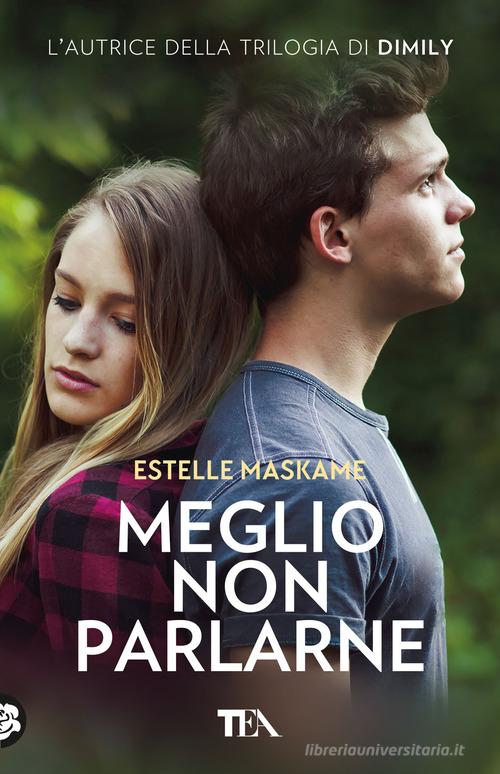 Libro Meglio non parlarne di Estelle Maskame Tea più di TEA