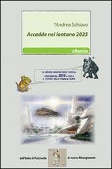 Accadde nel lontano 2025 di Andrea Schiavo edito da Gruppo Albatros Il Filo