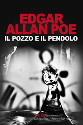 Il pozzo e il pendolo di Edgar Allan Poe edito da Felici