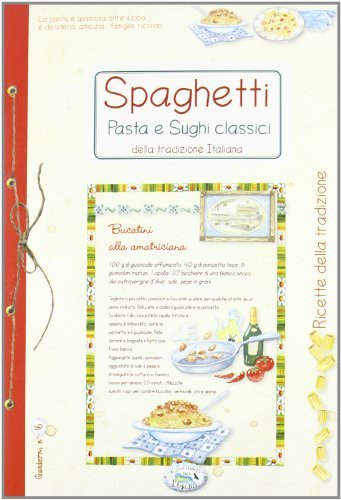 Spaghetti, pasta e sughi classici della tradizione italiana edito da Edizioni del Baldo