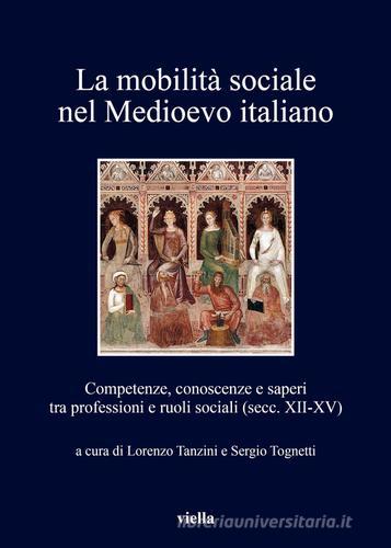 La mobilità sociale nel Medioevo italiano vol.1 edito da Viella
