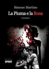 La piuma e la rosa di Simone Martino edito da Booksprint