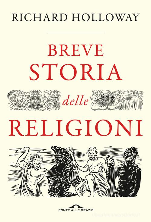 Breve storia delle religioni di Richard Holloway edito da Ponte alle Grazie