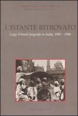 L' istante ritrovato. Luigi Primoli fotografo in India, 1905-1906. Catalogo della mostra (Roma, 19 maggio-5 settembre 2004) edito da De Luca Editori d'Arte