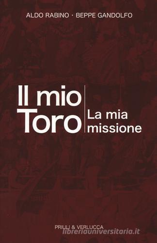 Il mio Toro. La mia missione di Beppe Gandolfo, Aldo Rabino edito da Priuli & Verlucca