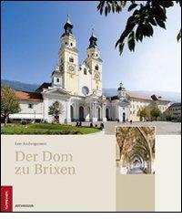 Der dom zu Brixen geschichte, raum, kunst. Ediz. illustrata di Leo Andergassen edito da Athesia