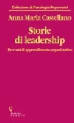 Storie di leadership. Percorsi di apprendimento organizzativo di Anna M. Castellano edito da Guerini e Associati