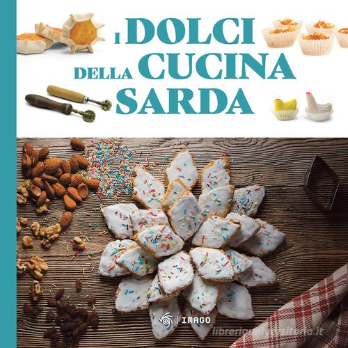 I dolci della cucina sarda. Le ricette tradizionali edito da Imago