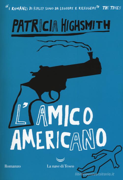L'amico americano di Patricia Highsmith edito da La nave di Teseo