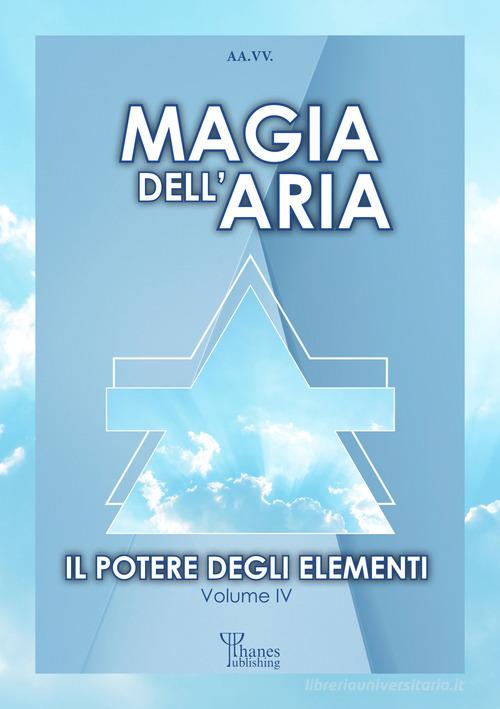 Il potere degli elementi vol.4 edito da Phanes Publishing