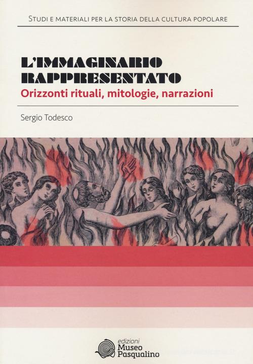 L'immaginario rappresentato. Orizzonti rituali, mitologie, narrazioni di Sergio Todesco edito da Edizioni Museo Pasqualino
