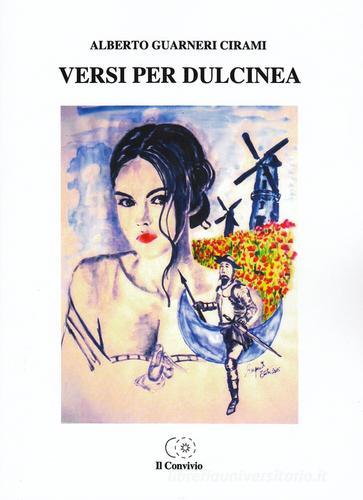 Versi per Dulcinea di Alberto Guarneri Cirami edito da Accademia Il Convivio