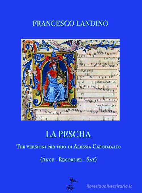 La Pescha. Tre versioni per trio d'ance. Spartito di Francesco Landino edito da GDE Edizioni Musicali