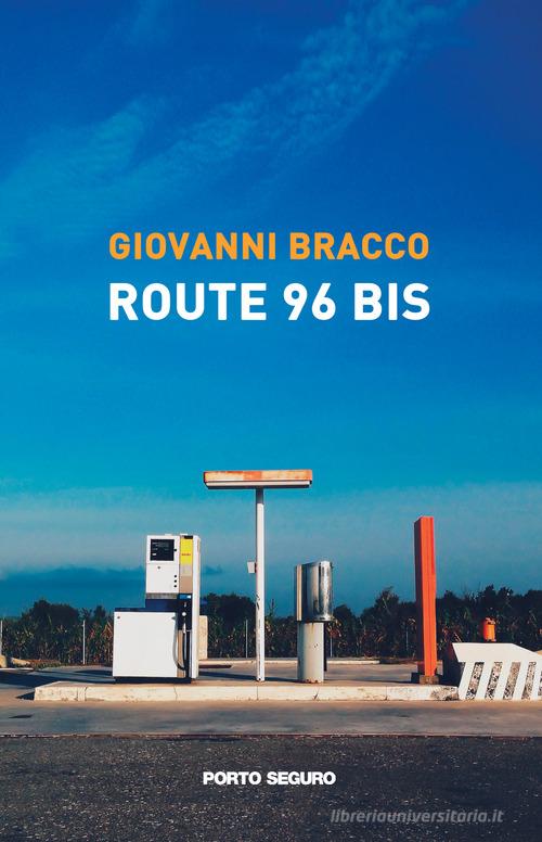 Route 96 bis di Giovanni Bracco edito da Porto Seguro