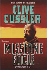Missione Eagle di Clive Cussler edito da Longanesi