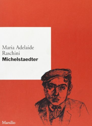 Michelstaedter di Maria Adelaide Raschini edito da Marsilio
