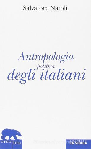 Antropologia politica degli italiani di Salvatore Natoli edito da La Scuola SEI