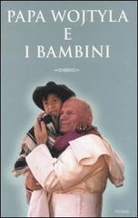 Papa Wojtyla e i bambini edito da Piemme