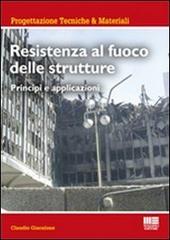 Resistenza al fuoco delle strutture. Principi e applicazioni di Claudio Giacalone edito da Maggioli Editore