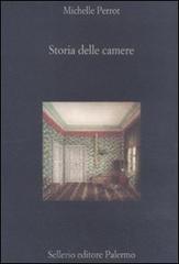 Storia delle camere di Michelle Perrot edito da Sellerio Editore Palermo