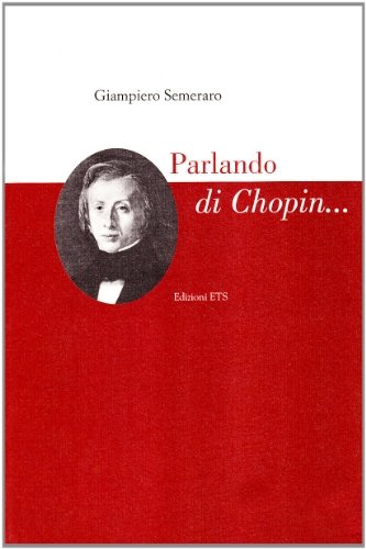 Parlando di Chopin... di Giampiero Semeraro edito da Edizioni ETS