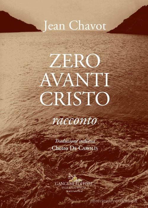 Libro Zero avanti Cristo di Jean Chavot Le ragioni dell'uomo di Gangemi Editore