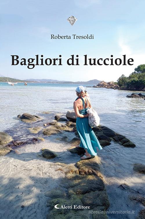 Bagliori di lucciole di Roberta Tresoldi edito da Aletti