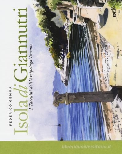 Isola di Giannutri. I taccuini dell'arcipelago toscano di Federico Gemma edito da EDT