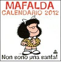 Non sono una santa! Mafalda. Calendario 2012 edito da Magazzini Salani