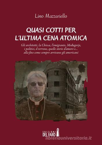 Quasi cotti per l'ultima cena atomica di Lino Mazzariello edito da Edizioni del Faro