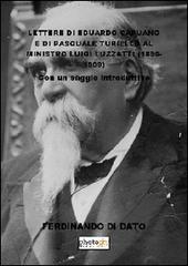 Lettere di Eduardo Capuano e di Pasquale Turiello al ministro Luigi Luzzatti (1896-1909) di Ferdinando Di Dato edito da Photocity.it