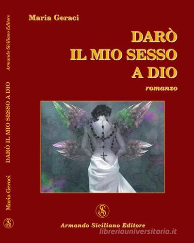 Darò il mio sesso a Dio di Maria Geraci edito da Armando Siciliano Editore
