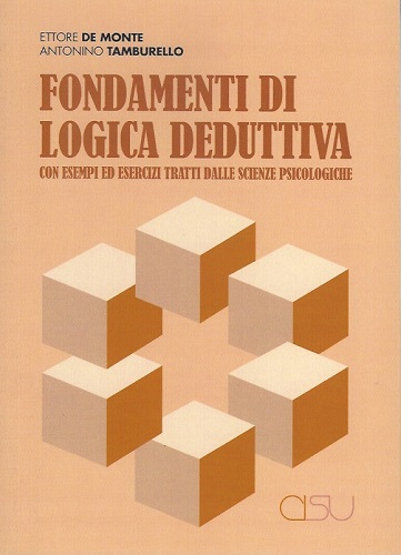 Fondamenti di logica deduttiva di Ettore De Monte, Antonino Tamburello edito da CISU