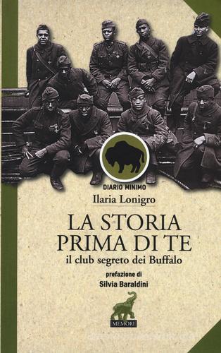 La Storia prima di te. Il club segreto dei Buffalo di Ilaria Lonigro edito da Memori
